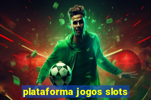 plataforma jogos slots